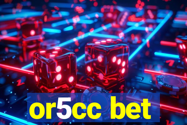 or5cc bet